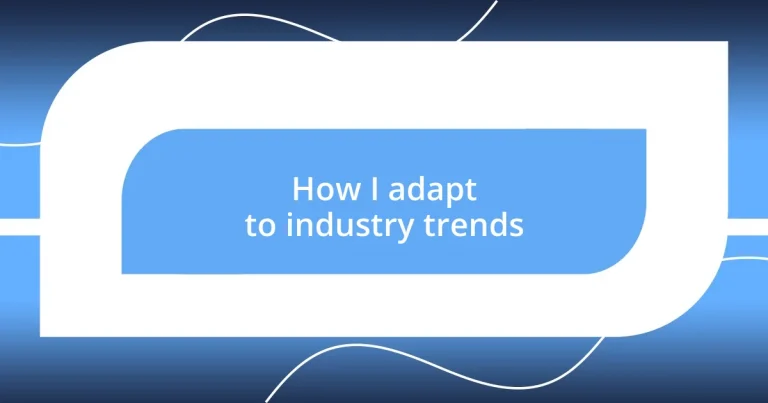 How I adapt to industry trends