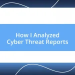 How I Analyzed Cyber Threat Reports