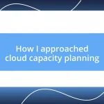 How I approached cloud capacity planning