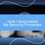 How I Automated My Security Processes