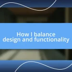 How I balance design and functionality