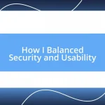 How I Balanced Security and Usability