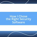 How I Chose the Right Security Software