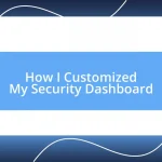 How I Customized My Security Dashboard