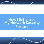 How I Enhanced My Network Security Posture