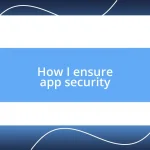 How I ensure app security