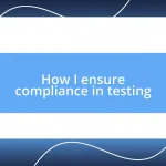 How I ensure compliance in testing