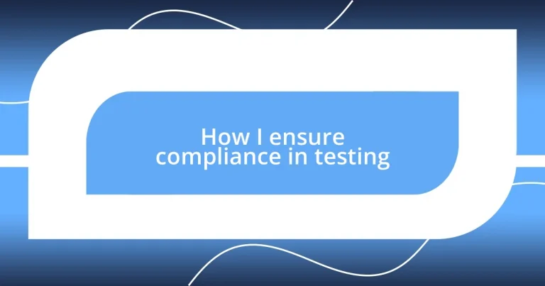 How I ensure compliance in testing