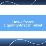 How I foster a quality-first mindset