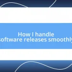 How I handle software releases smoothly