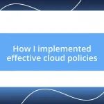 How I implemented effective cloud policies