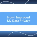 How I Improved My Data Privacy