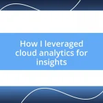 How I leveraged cloud analytics for insights