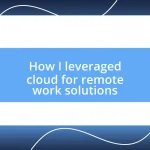 How I leveraged cloud for remote work solutions