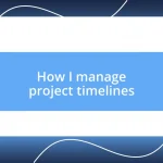 How I manage project timelines