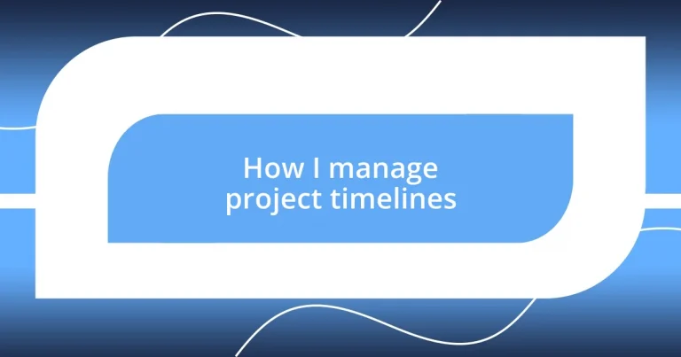 How I manage project timelines