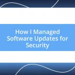 How I Managed Software Updates for Security