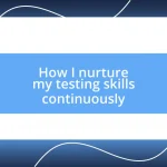 How I nurture my testing skills continuously