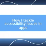 How I tackle accessibility issues in apps