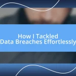 How I Tackled Data Breaches Effortlessly