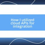 How I utilized cloud APIs for integration