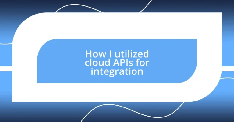 How I utilized cloud APIs for integration