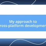 My approach to cross-platform development