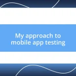 My approach to mobile app testing