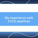 My experience with CI/CD pipelines