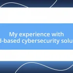 My experience with cloud-based cybersecurity solutions