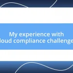 My experience with cloud compliance challenges