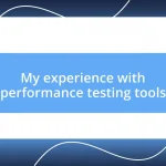 My experience with performance testing tools