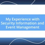 My Experience with Security Information and Event Management