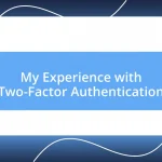 My Experience with Two-Factor Authentication