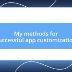 My methods for successful app customization