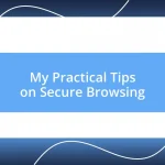 My Practical Tips on Secure Browsing