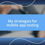 My strategies for mobile app testing