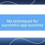 My techniques for successful app launches