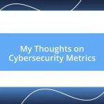 My Thoughts on Cybersecurity Metrics