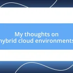 My thoughts on hybrid cloud environments