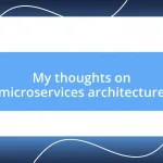 My thoughts on microservices architecture