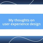 My thoughts on user experience design