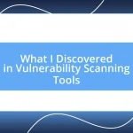 What I Discovered in Vulnerability Scanning Tools