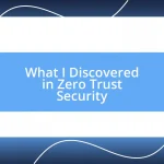 What I Discovered in Zero Trust Security