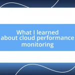 What I learned about cloud performance monitoring