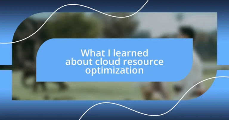 What I learned about cloud resource optimization