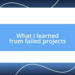 What I learned from failed projects