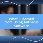 What I Learned from Using Antivirus Software