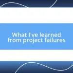 What I’ve learned from project failures