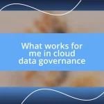 What works for me in cloud data governance